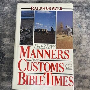 The New Manners and Customs of Bible Times Ralph Gower Hardcover Reference